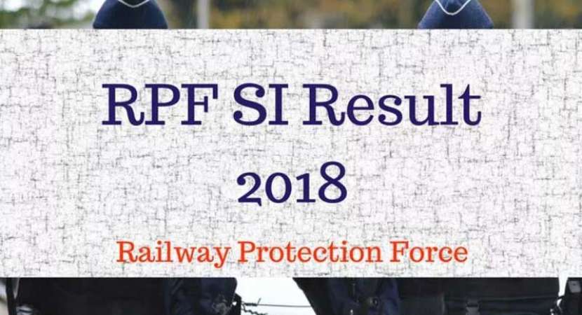 RPF SI 2018 written exam result declared; Group A PET/PMT admit card released RPF SI 2018 written exam result declared; Group A PET/PMT admit card released