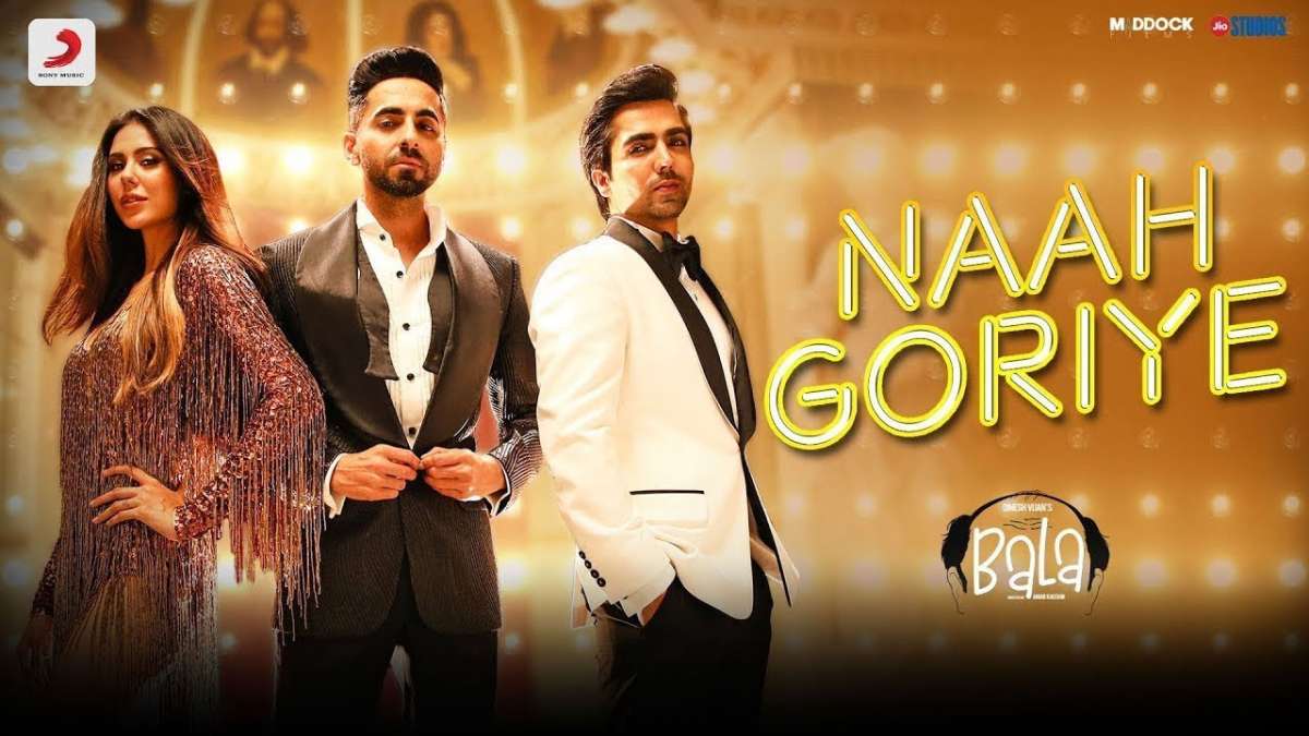 Naah Goriye from Ayushmann Khurrana's Bala Naah Goriye from Ayushmann Khurrana's Bala